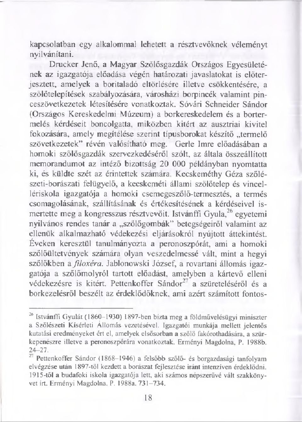 szőlőtelepítések szabályozására, városházi borpincék valamint pinceszövetkezetek létesítésére vonatkoztak.