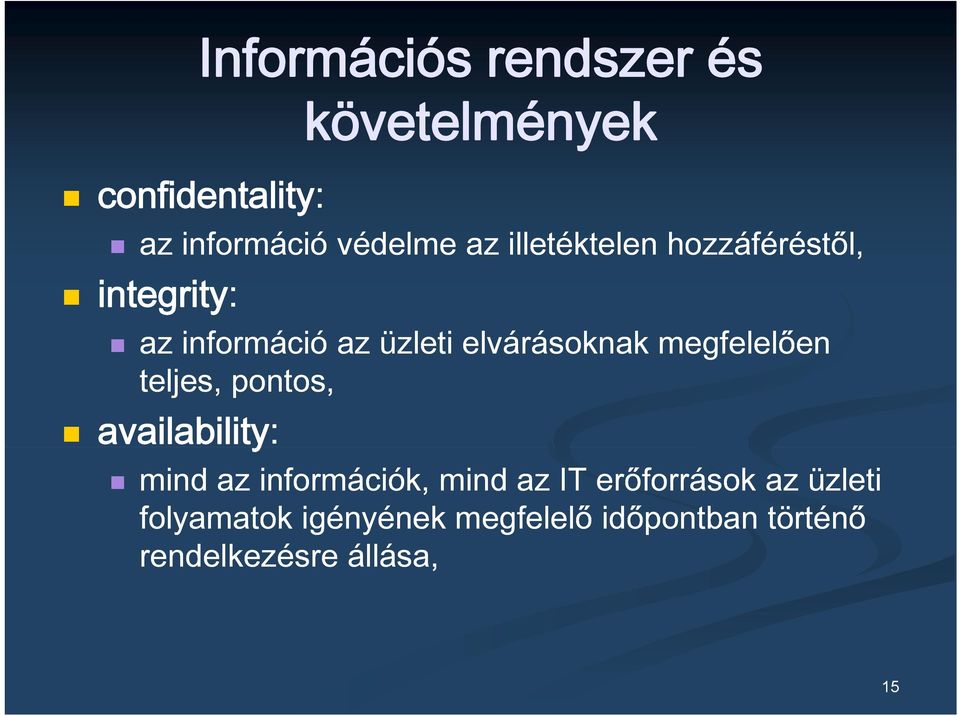 megfelelően teljes, pontos, availability: mind az információk, mind az IT