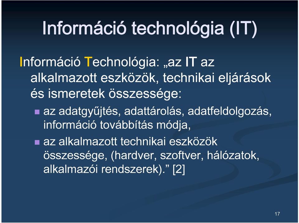 adattárolás, adatfeldolgozás, információ továbbítás módja, az alkalmazott