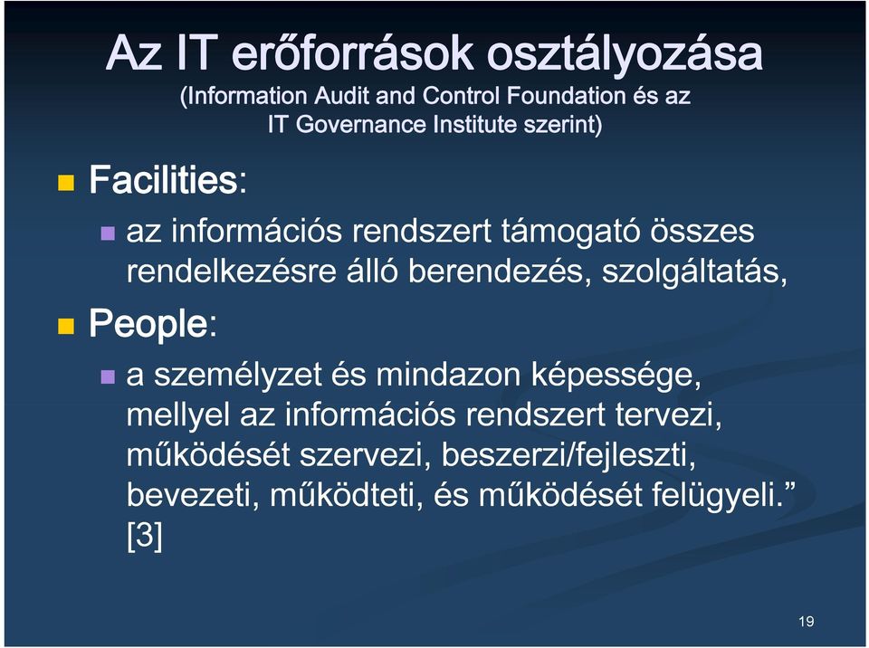 berendezés, szolgáltatás, People: a személyzet és mindazon képessége, mellyel l az információs ió