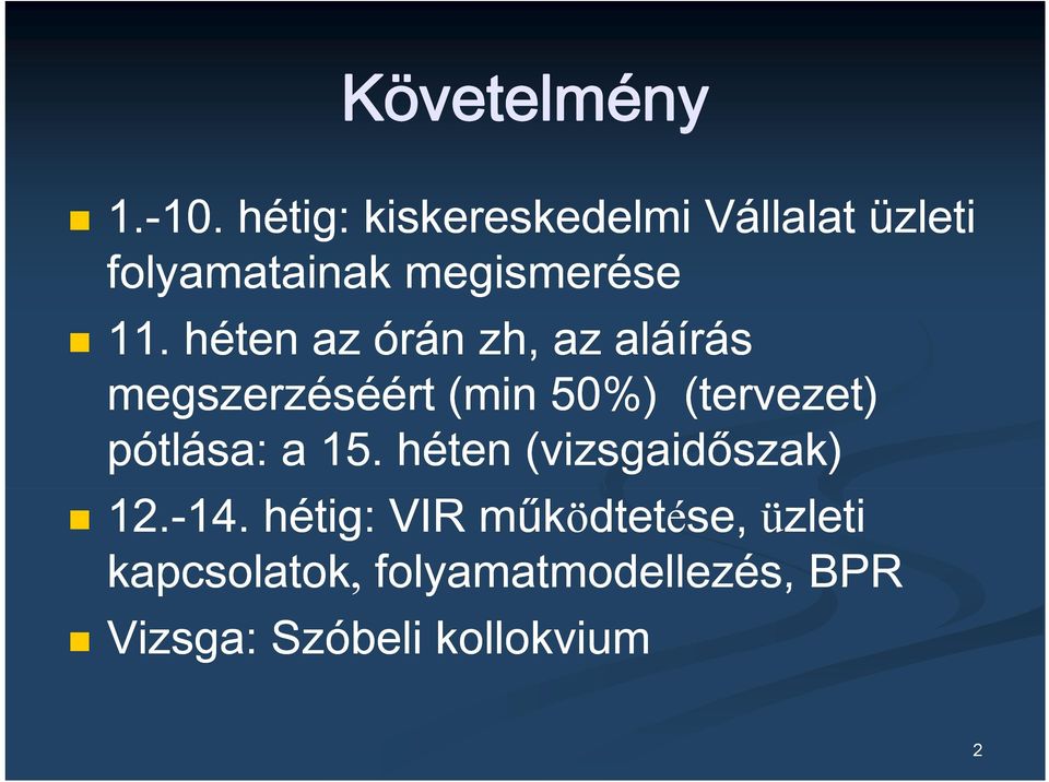 héten az órán zh, az aláírás megszerzéséért (min 50%) (tervezet) pótlása: a