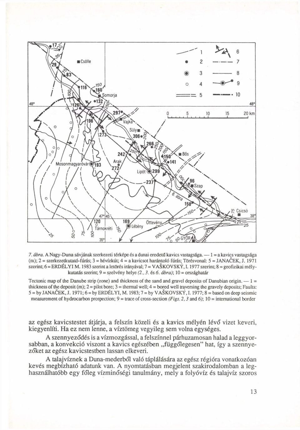 1983 szerint a letörés irányával; 7 = VASKOVSKY, 1.1977 szerint; 8 = geofizikai mélykutatás szerint; 9 = szelvény helye (2., 3. és 6.