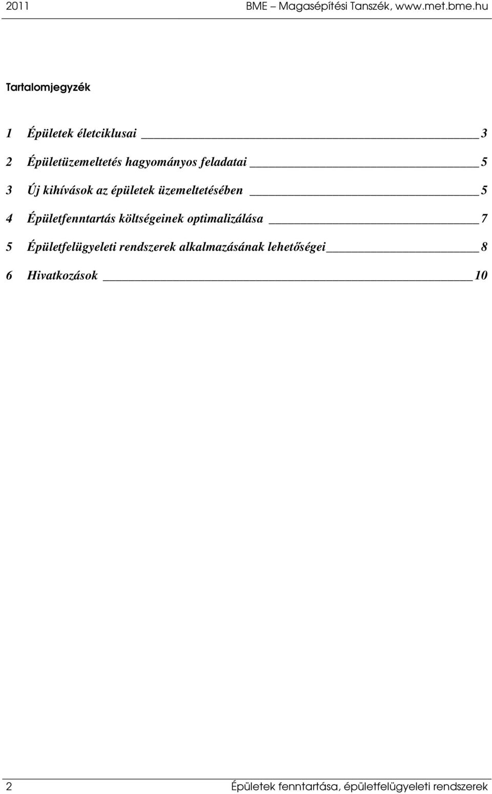 3 Új kihívások az épületek üzemeltetésében 5 4 Épületfenntartás költségeinek