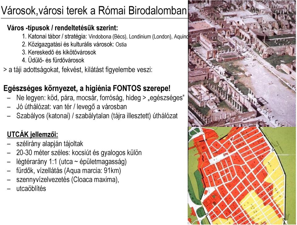 Üdülő- és fürdővárosok > a táji adottságokat, fekvést, kilátást figyelembe veszi: Egészséges környezet, a higiénia FONTOS szerepe!