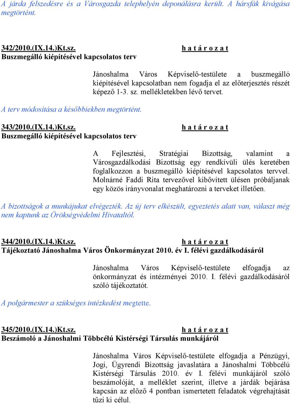 egálló kiépítésével kapcsolatban nem fogadja el az előterjeszt