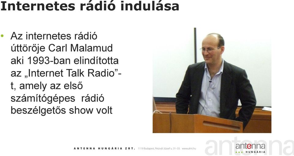 elindította az Internet Talk Radio - t,