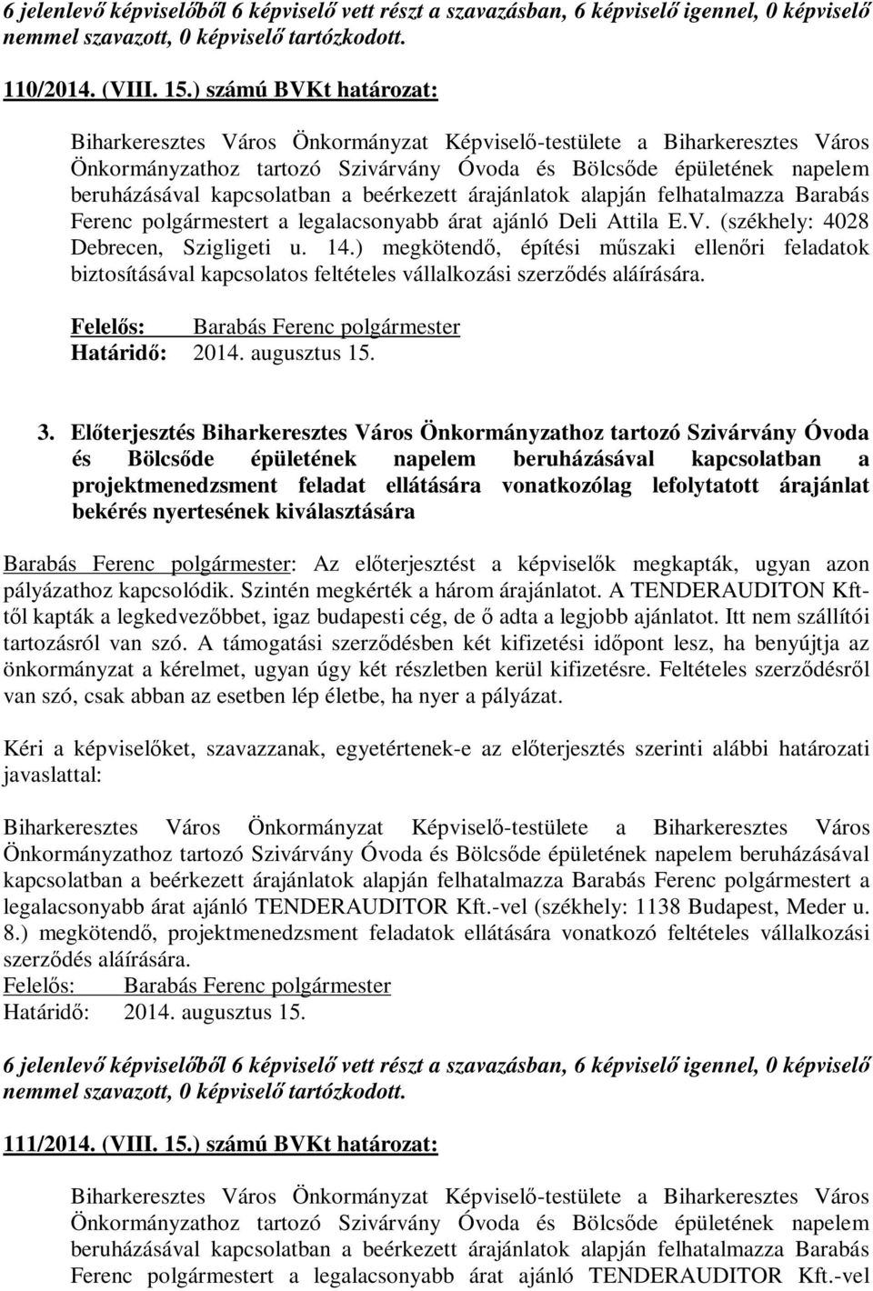 Előterjesztés Biharkeresztes Város Önkormányzathoz tartozó Szivárvány Óvoda és Bölcsőde épületének napelem beruházásával kapcsolatban a projektmenedzsment feladat ellátására vonatkozólag lefolytatott