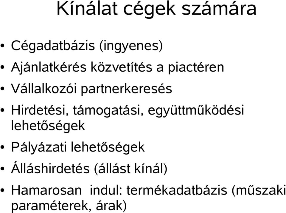 támogatási, együttműködési lehetőségek Pályázati lehetőségek