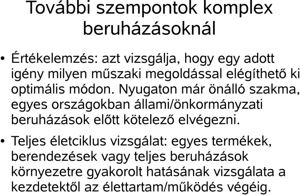 Nyugaton már önálló szakma, egyes országokban állami/önkormányzati beruházások előtt kötelező elvégezni.