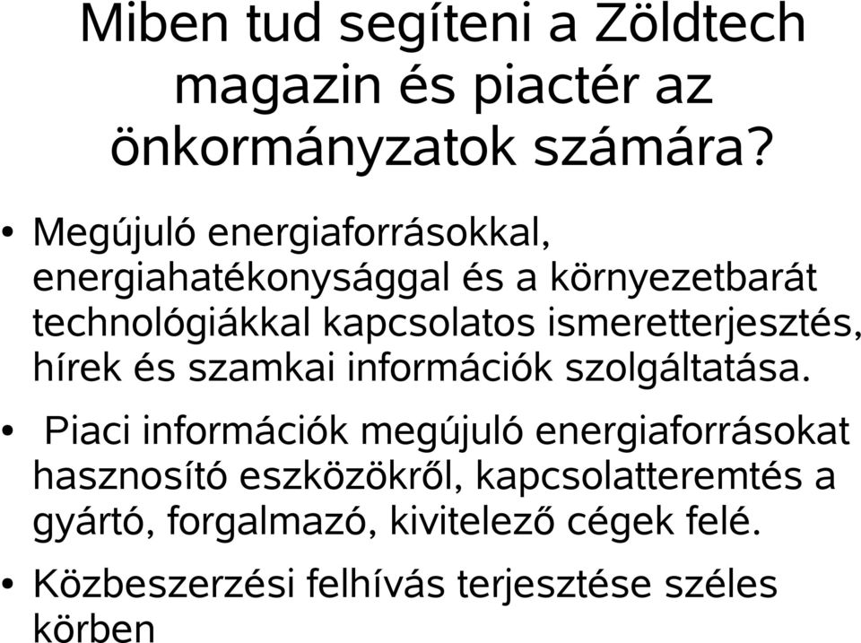 ismeretterjesztés, hírek és szamkai információk szolgáltatása.