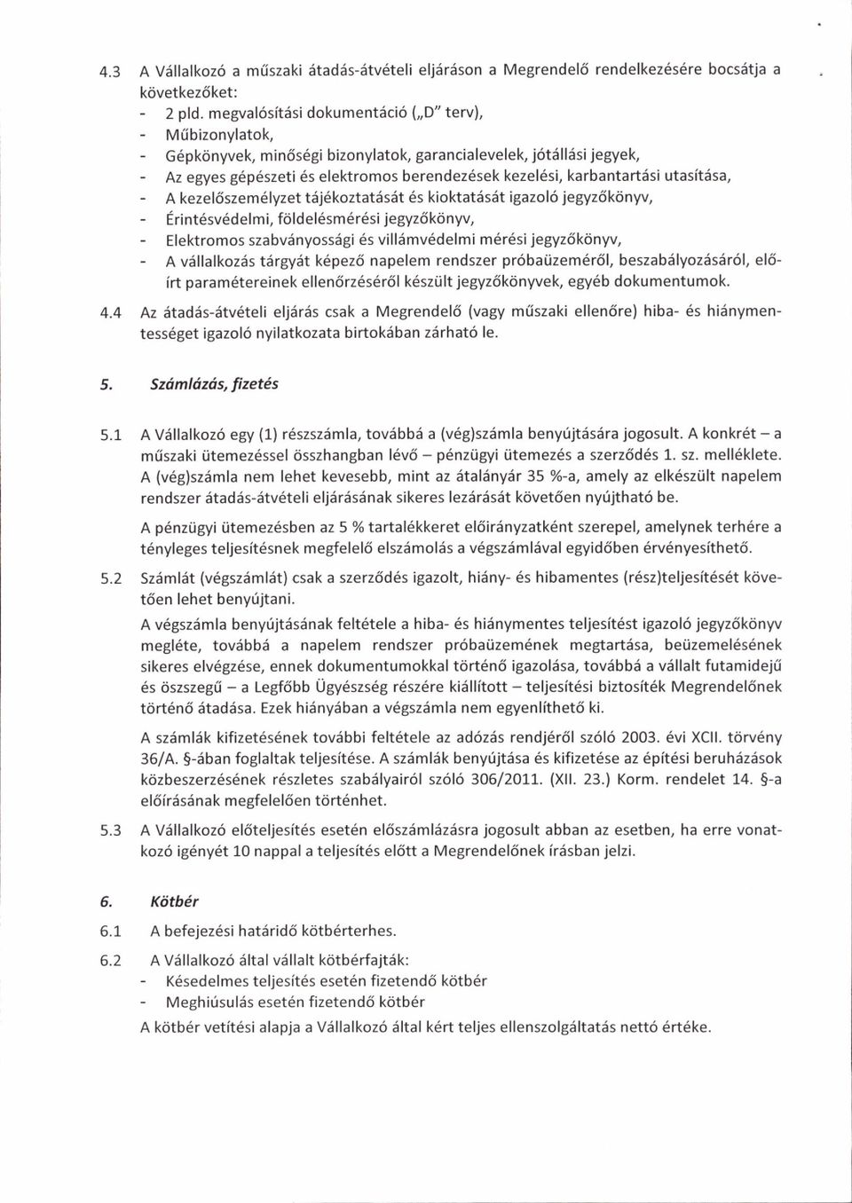 utasitdsa, - A kezel6szem6lyzet tiij6kztat6s6t 6s kiktatdsdt igaz16 jegyzdkdnyv, - rint6sv6delmi, fildel6sm6r6si jegyz6k6nyv, - lektrms szabviinyss6gi 6s villiimv6delmi m6r6si jegyz6kdnyv, - A