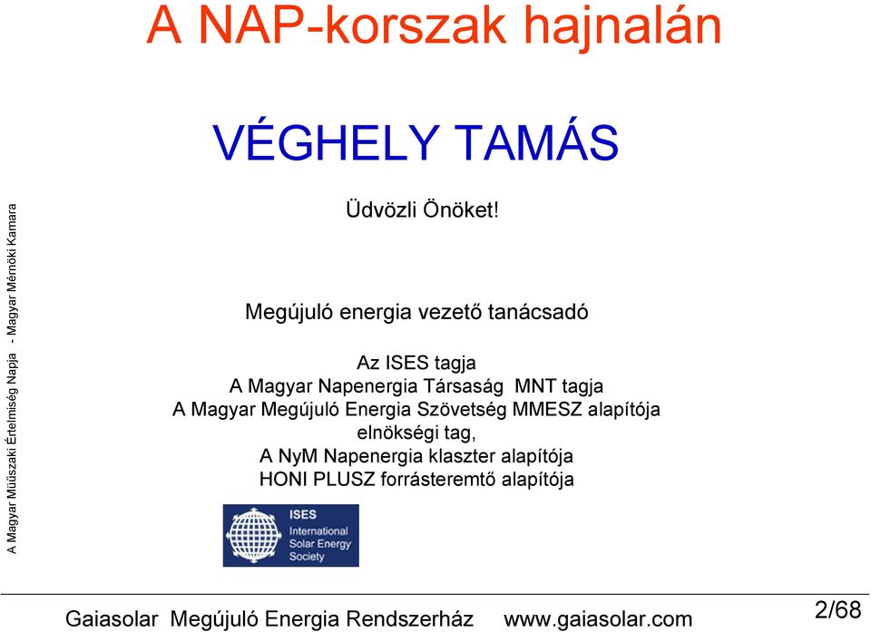 Megújuló energia vezető tanácsadó Az ISES tagja A Magyar Napenergia Társaság MNT