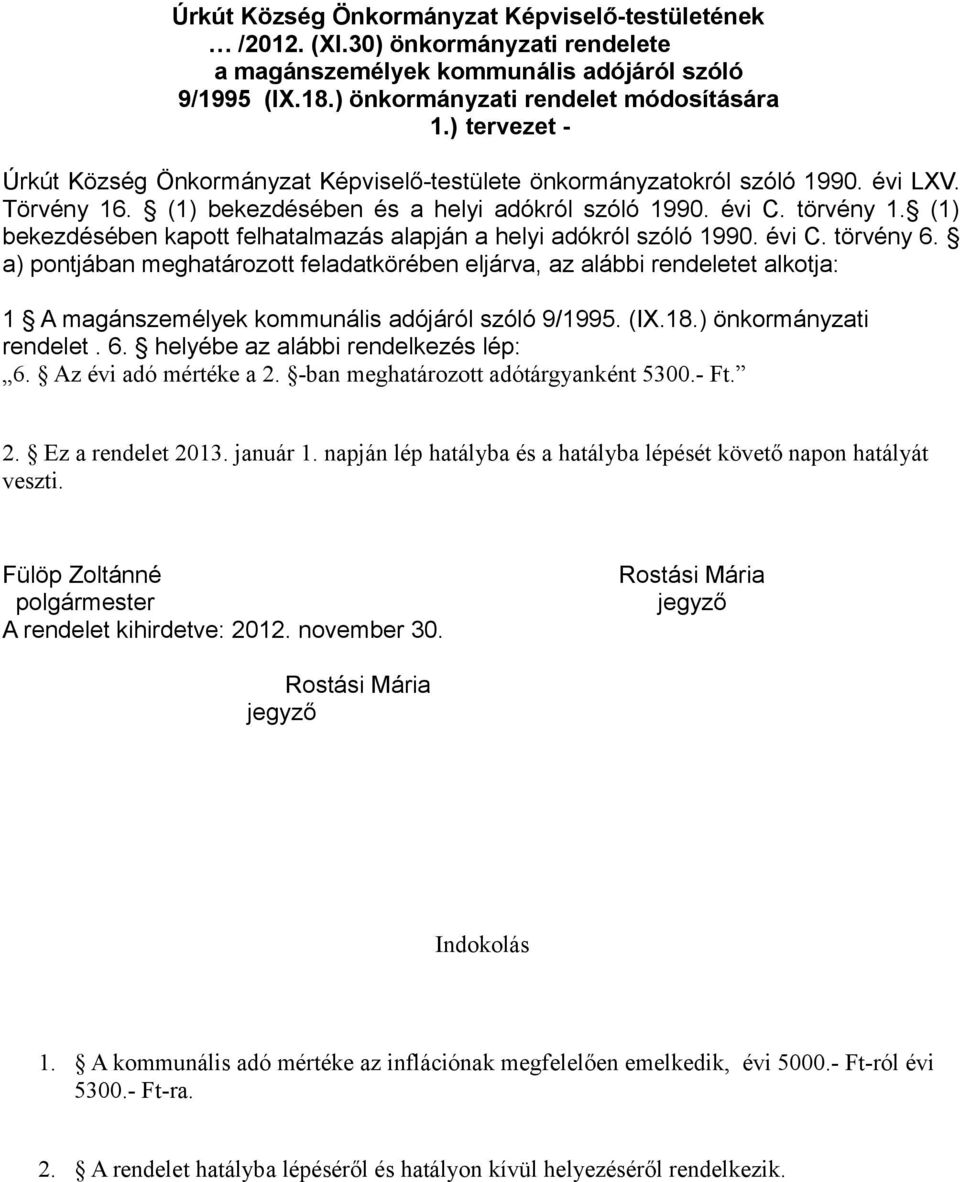 (1) bekezdésében kapott felhatalmazás alapján a helyi adókról szóló 1990. évi C. törvény 6.