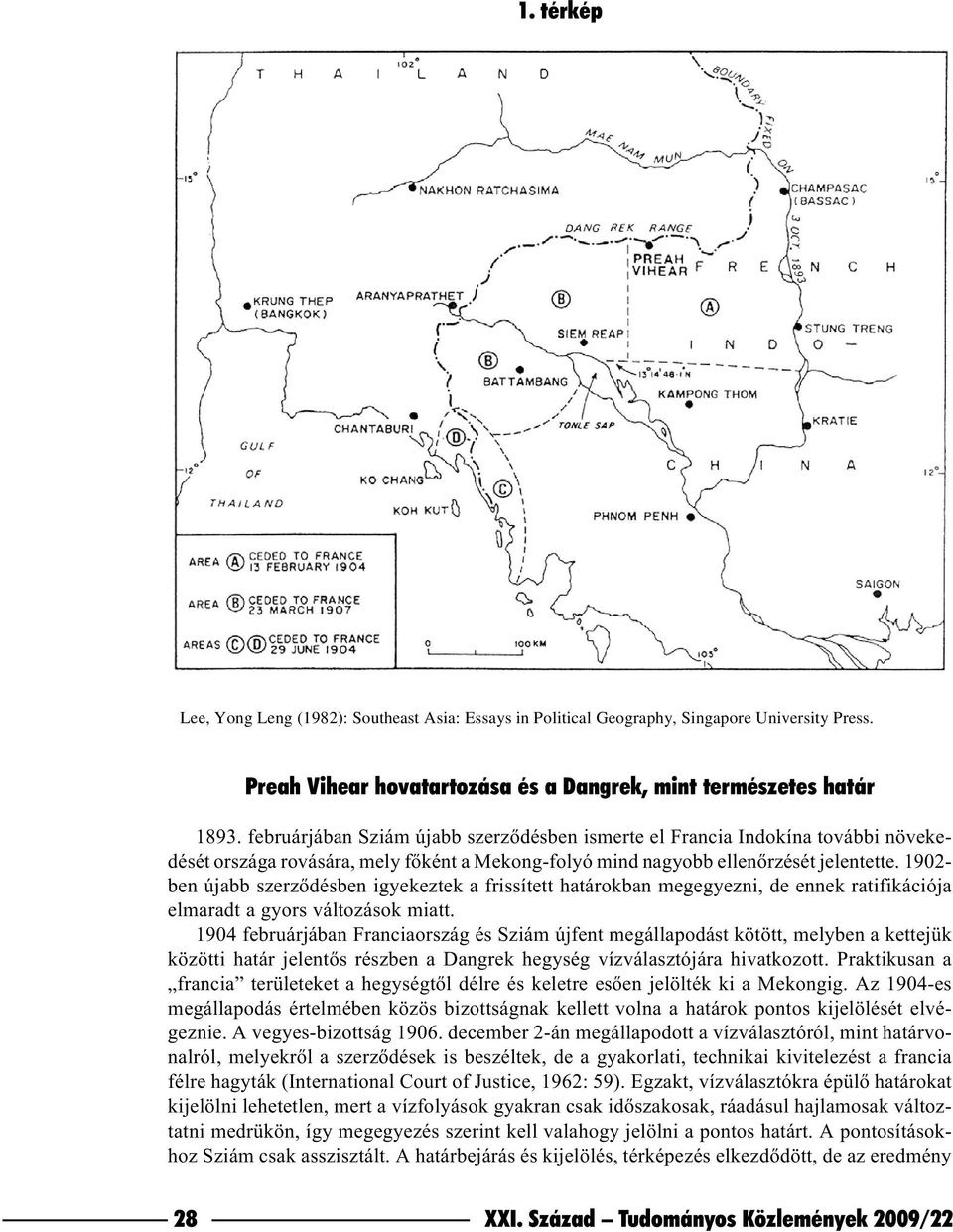 1902- ben újabb szerzõdésben igyekeztek a frissített határokban megegyezni, de ennek ratifikációja elmaradt a gyors változások miatt.