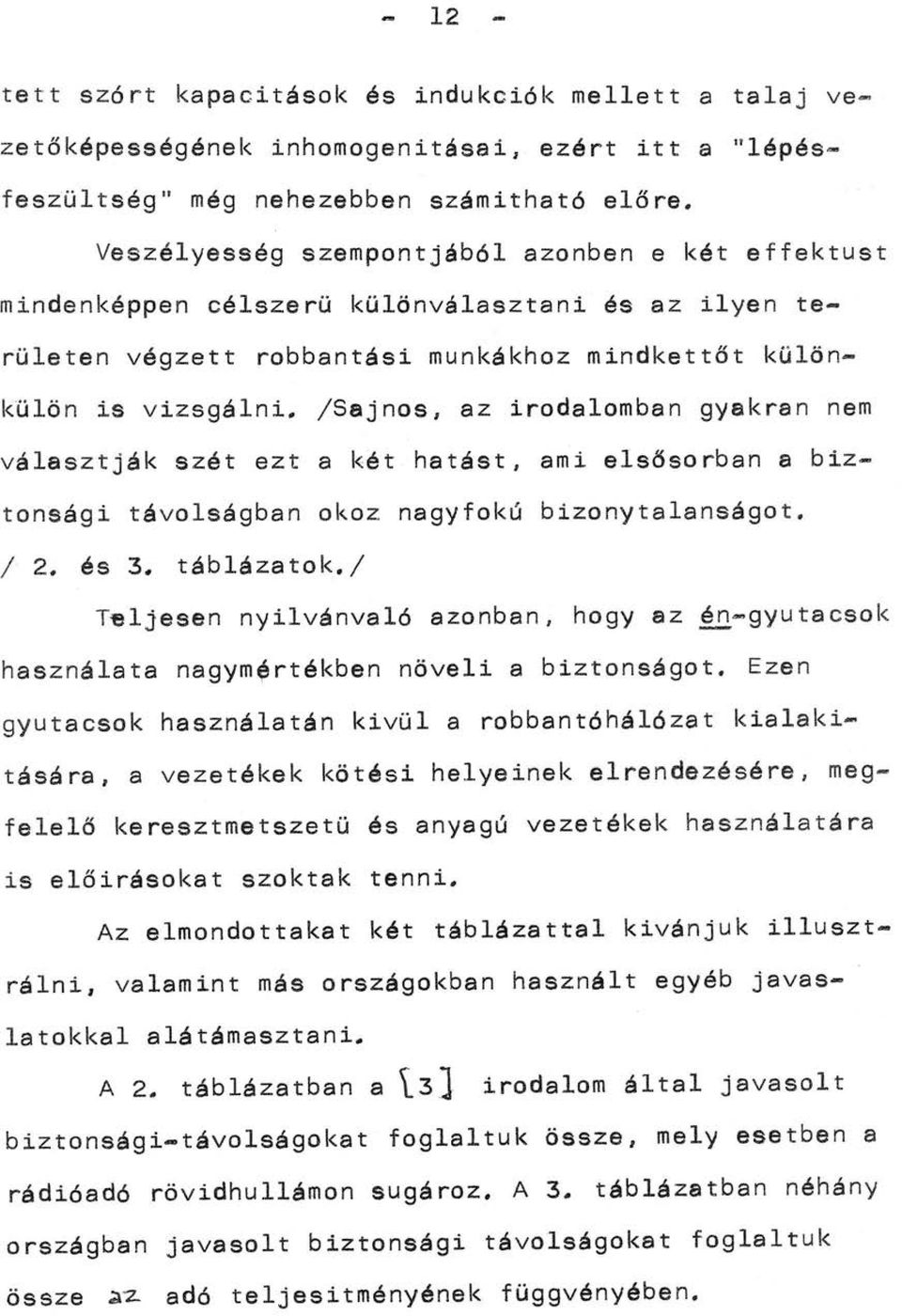 /Sajnos, az irodalomban gyakran nem választják szét ezt a két hatást, ami elsősorban a biztonsági távolságban okoz nagyfokú bizonytalanságot. / 2. és 3. táblázatok.