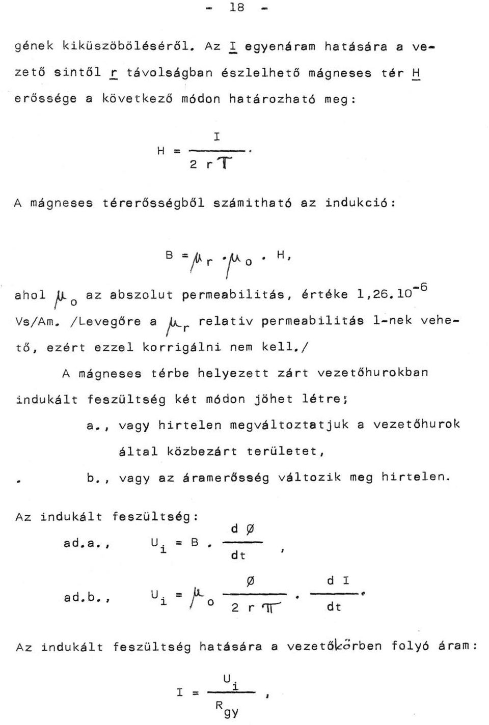 ahol fj-o az abszolut permeabilitás, értéke 1,26.10 Vs/Am. /Levegőre a f-r relativ permeabilitás 1-nek vehető, ezért ezzel korrigálni nem kell.