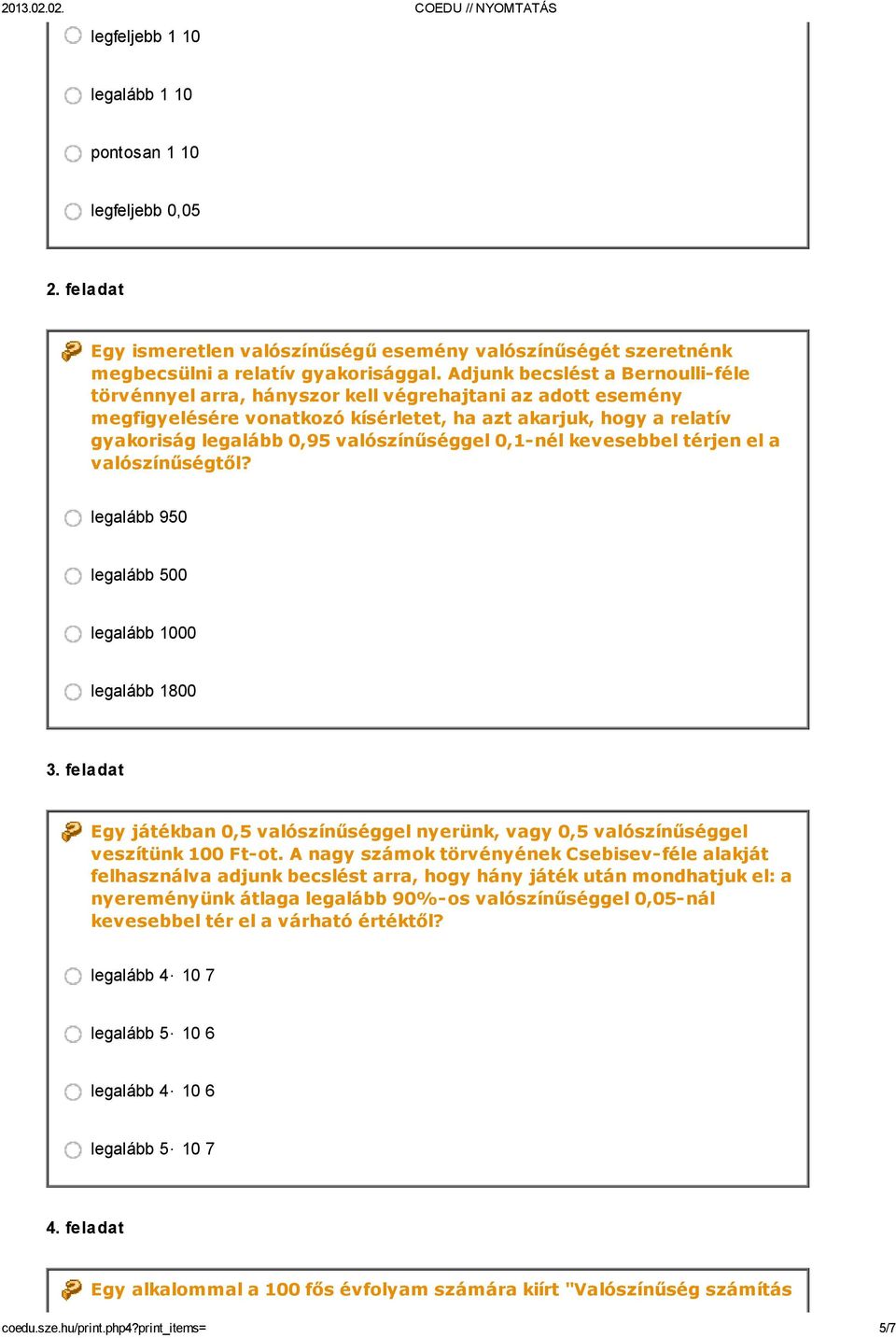 valószínűséggel 0,1-nél kevesebbel térjen el a valószínűségtől? legalább950 legalább500 legalább1000 legalább1800 3.