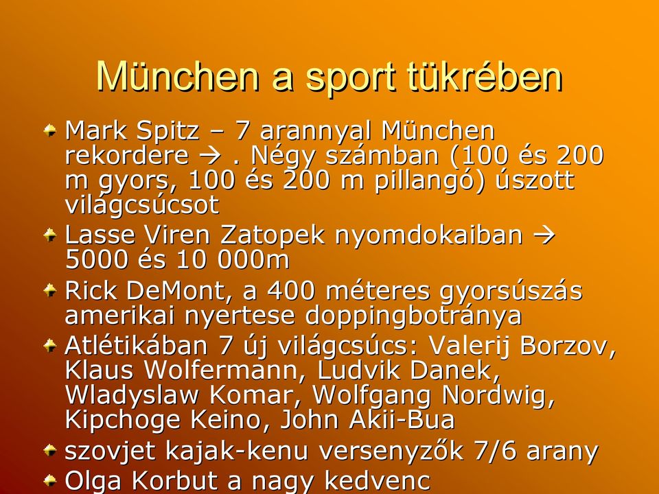 10 000m Rick DeMont,, a 400 méteresm gyorsúsz szás amerikai nyertese doppingbotránya nya Atlétik tikában 7 újj világcs gcsúcs: