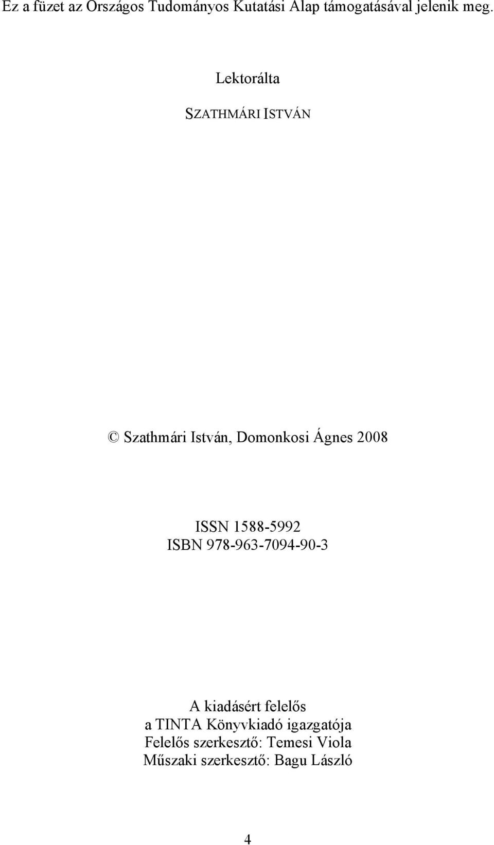 1588-5992 ISBN 978-963-7094-90-3 A kiadásért felelős a TINTA Könyvkiadó