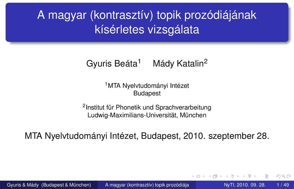 Ludwig-Maximilians-Universität, München MTA Nyelvtudományi Intézet, Budapest, 2010.