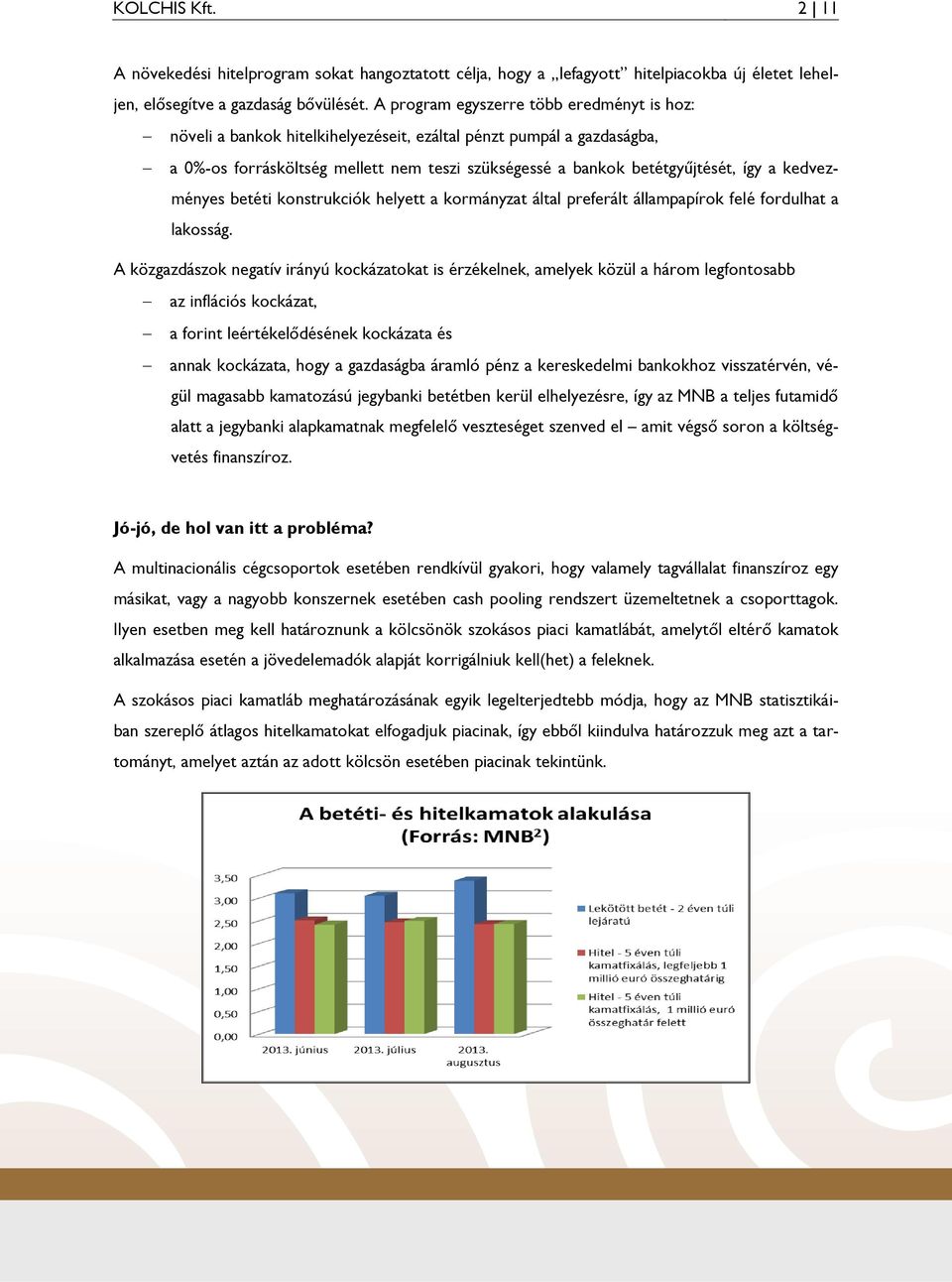 kedvezményes betéti konstrukciók helyett a kormányzat által preferált állampapírok felé fordulhat a lakosság.