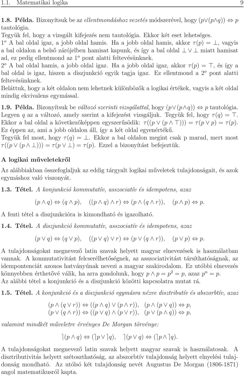 Ha a jobb oldal hamis, akkor τ(p) =, vagyis a bal oldalon a belső zárójelben hamisat kapunk, és így a bal oldal miatt hamisat ad, ez pedig ellentmond az o pont alatti feltevésünknek.