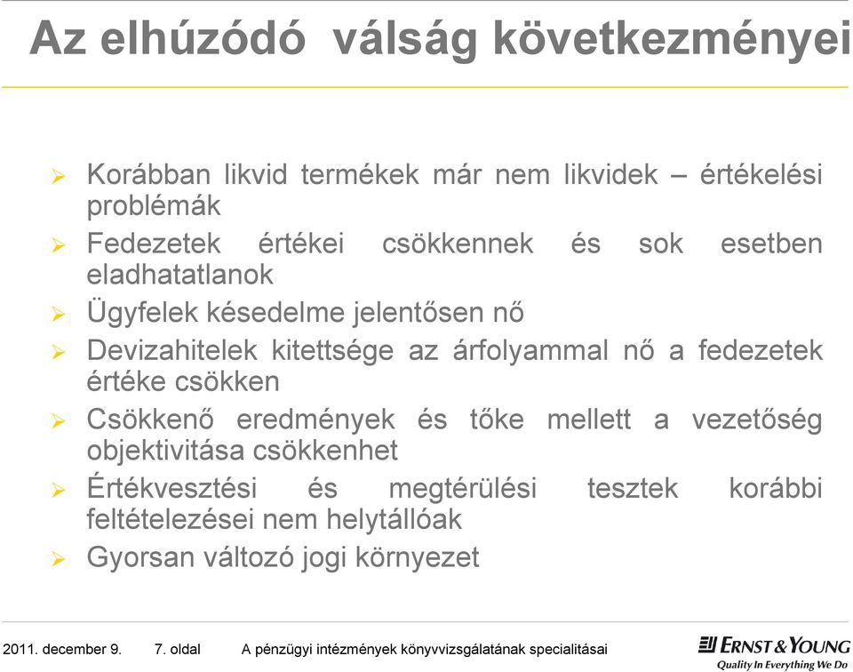 Csökkenő eredmények és tőke mellett a vezetőség objektivitása csökkenhet Értékvesztési és megtérülési tesztek korábbi