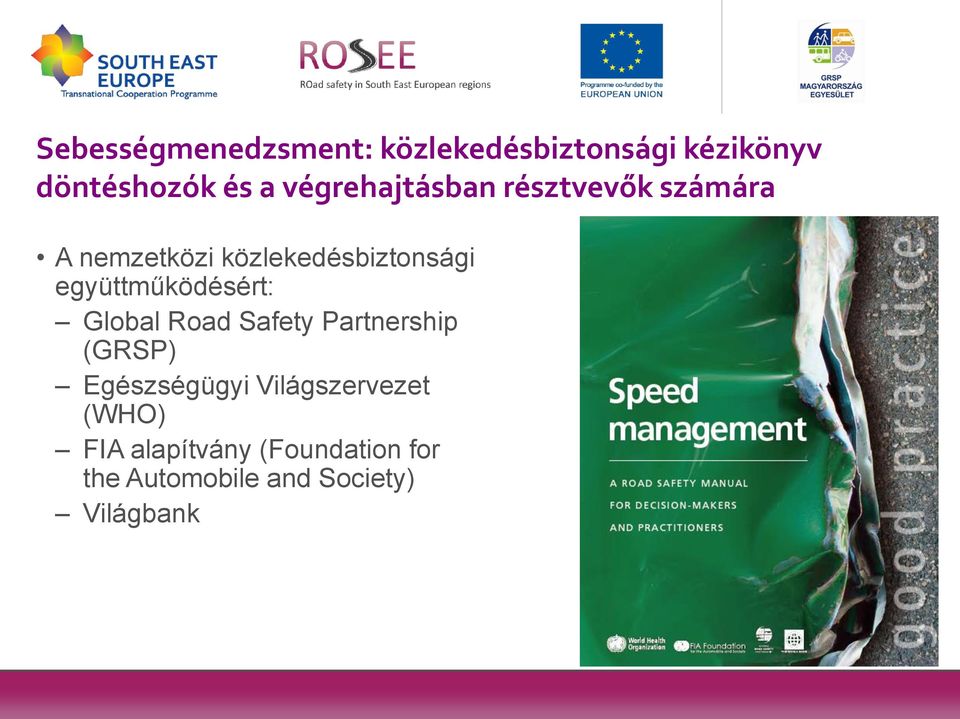együttműködésért: Global Road Safety Partnership (GRSP) Egészségügyi