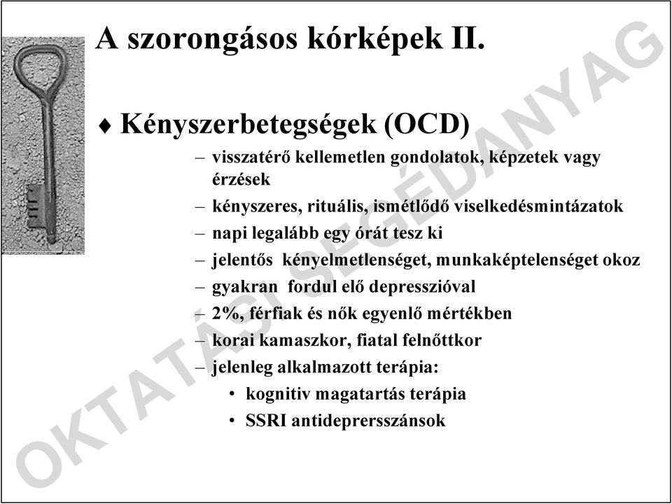 ismétlıdı viselkedésmintázatok napi legalább egy órát tesz ki jelentıs kényelmetlenséget,