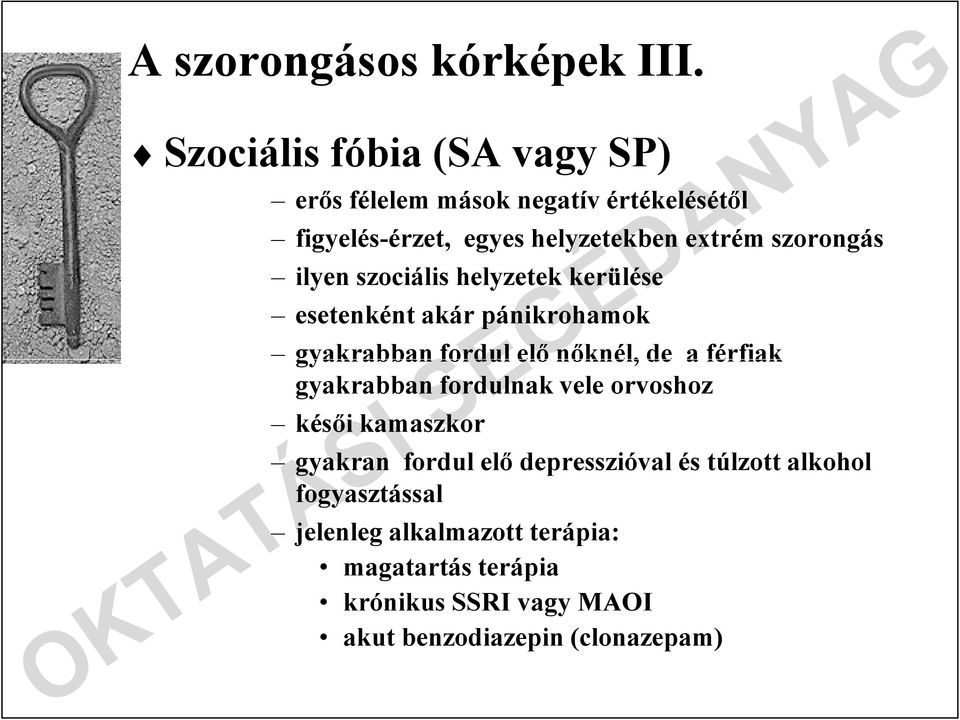 szorongás ilyen szociális helyzetek kerülése esetenként akár pánikrohamok gyakrabban fordul elı nıknél, de a férfiak