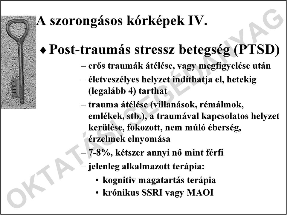 indíthatja el, hetekig (legalább 4) tarthat trauma átélése (villanások, rémálmok, emlékek, stb.