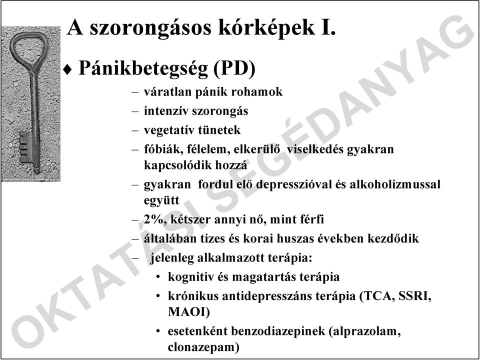 gyakran kapcsolódik hozzá gyakran fordul elı depresszióval és alkoholizmussal együtt 2%, kétszer annyi nı, mint férfi