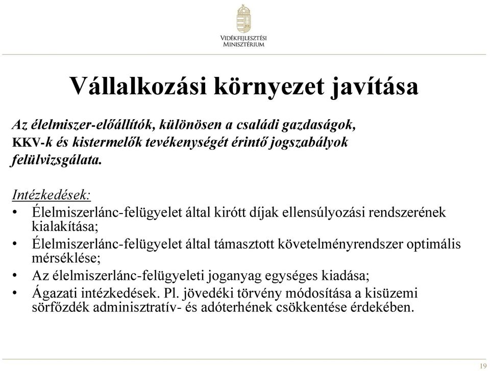 Intézkedések: Élelmiszerlánc-felügyelet által kirótt díjak ellensúlyozási rendszerének kialakítása; Élelmiszerlánc-felügyelet által