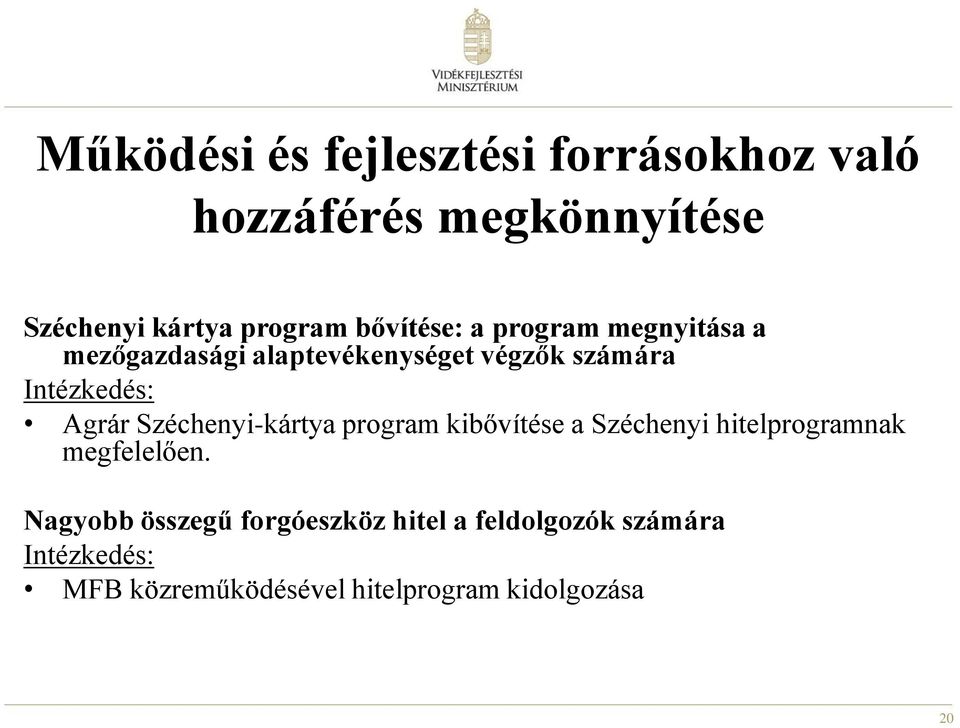 Agrár Széchenyi-kártya program kibővítése a Széchenyi hitelprogramnak megfelelően.