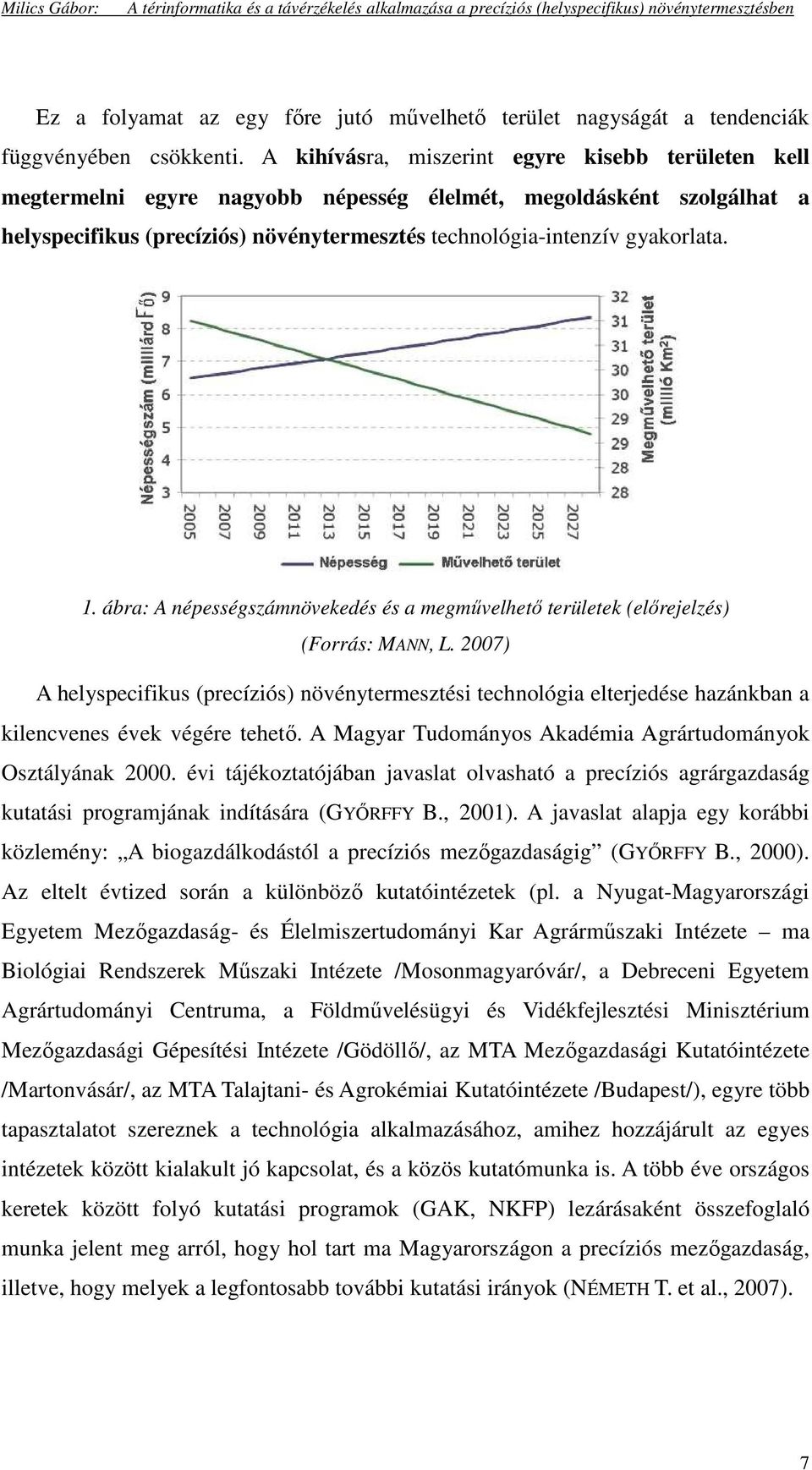 ábra: A népességszámnövekedés és a megmővelhetı területek (elırejelzés) (Forrás: MANN, L.