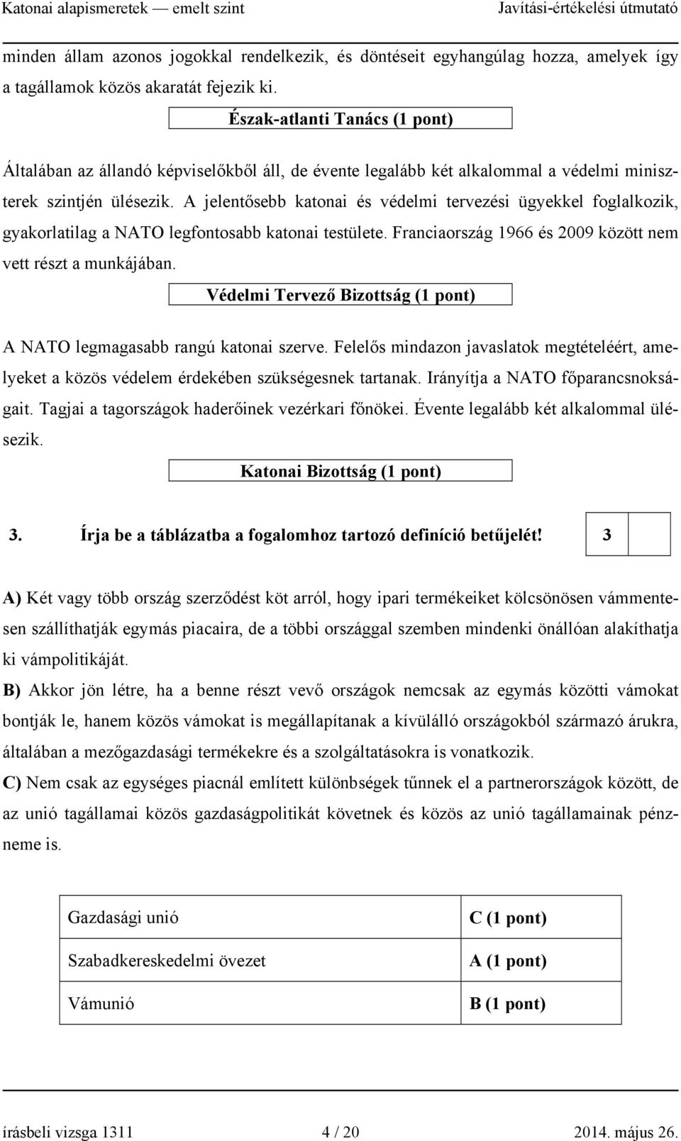 A jelentősebb katonai és védelmi tervezési ügyekkel foglalkozik, gyakorlatilag a NATO legfontosabb katonai testülete. Franciaország 1966 és 2009 között nem vett részt a munkájában.