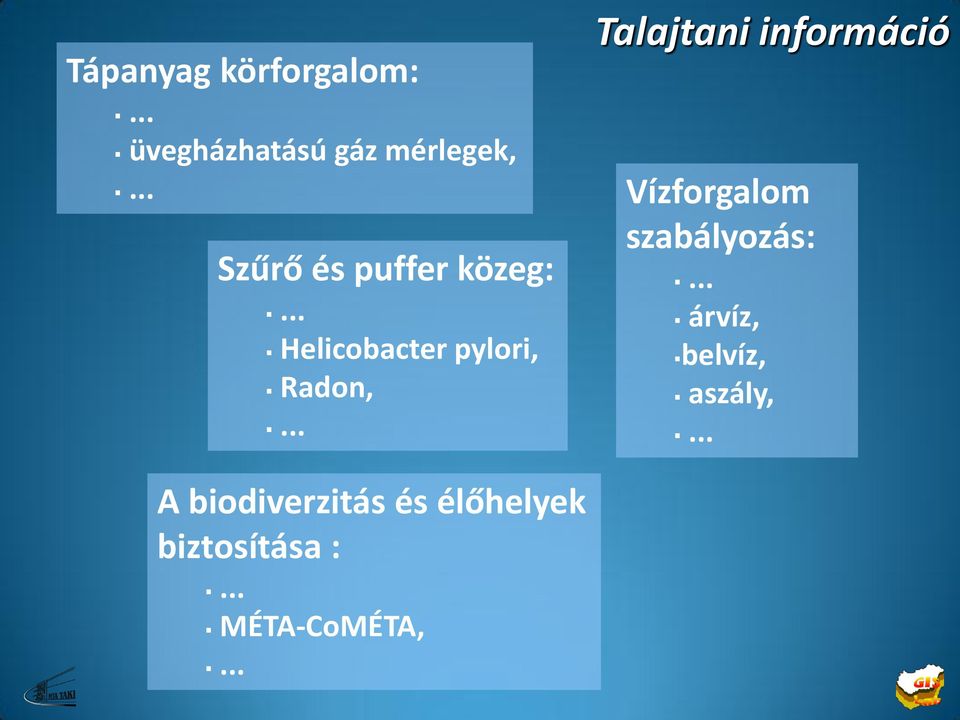 .. Talajtani információ Vízforgalom szabályozás:.