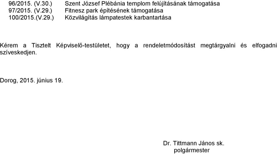 ) Közvilágítás lámpatestek karbantartása Kérem a Tisztelt Képviselő-testületet, hogy