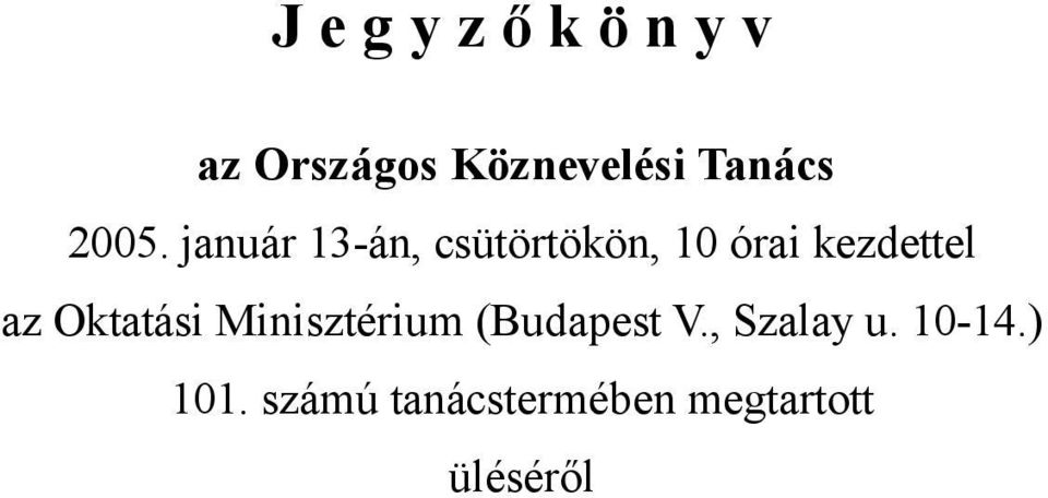 január 13-án, csütörtökön, 10 órai kezdettel az