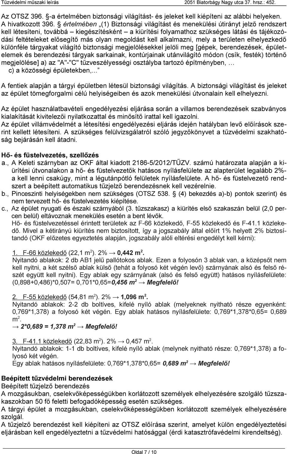 más olyan megoldást kell alkalmazni, mely a területen elhelyezkedő különféle tárgyakat világító biztonsági megjelölésekkel jelöli meg [gépek, berendezések, épületelemek és berendezési tárgyak