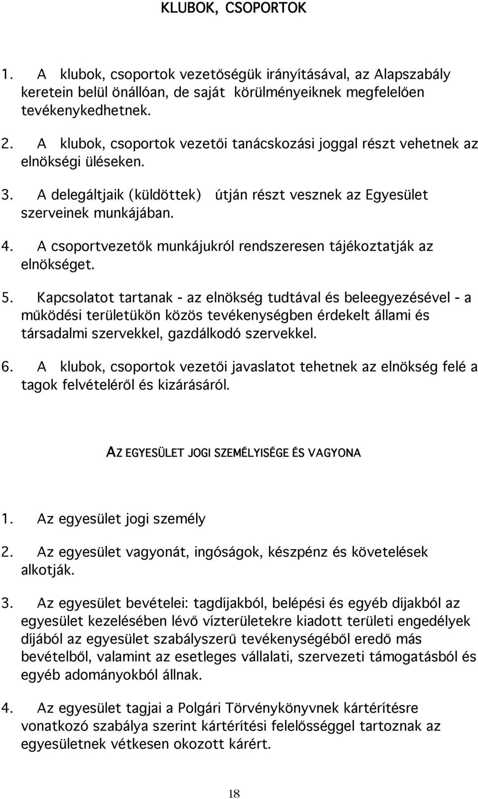 A csoportvezetők munkájukról rendszeresen tájékoztatják az elnökséget. 5.