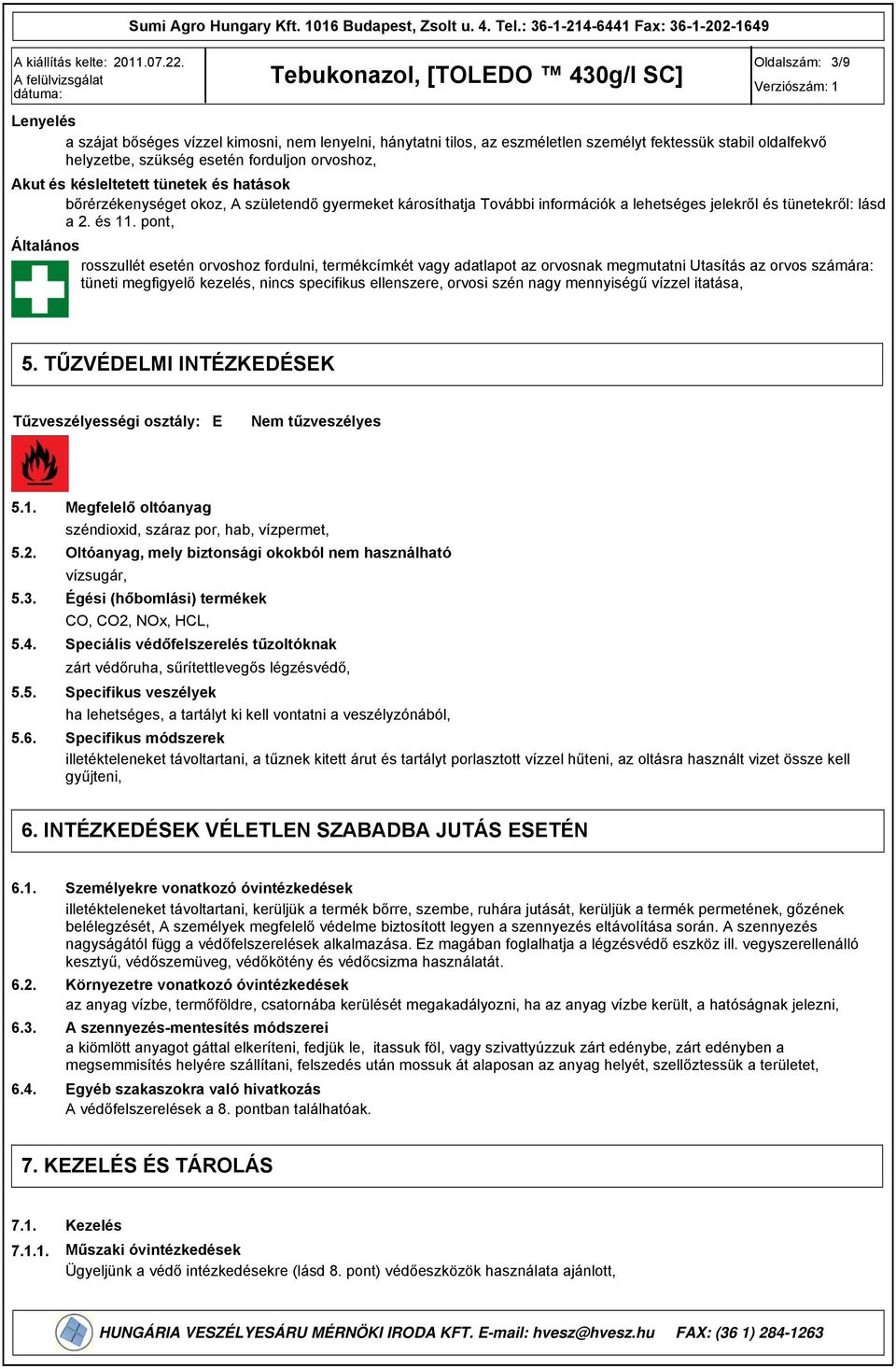 forduljon orvoshoz, Akut és késleltetett tünetek és hatások bőrérzékenységet okoz, A születendő gyermeket károsíthatja További információk a lehetséges jelekről és tünetekről: lásd a 2. és 11.