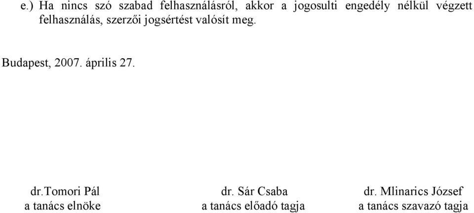 meg. Budapest, 2007. április 27. dr.tomori Pál dr. Sár Csaba dr.