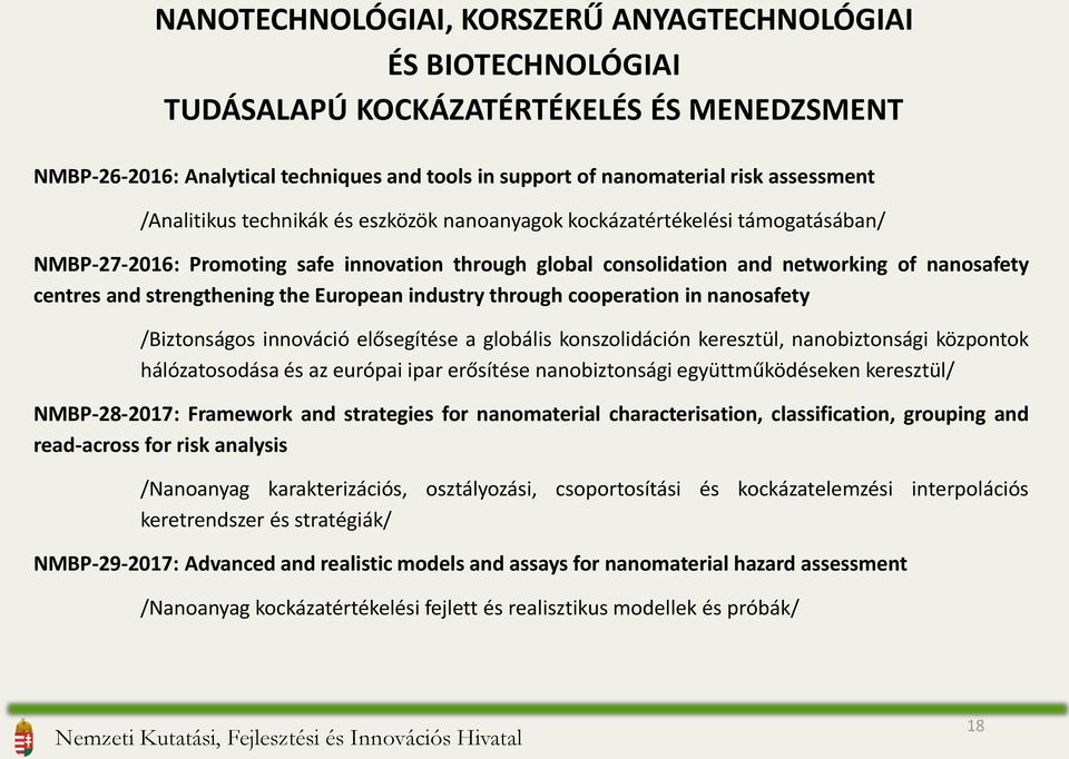 strengthening the European industry through cooperation in nanosafety /Biztonságos innováció elősegítése a globális konszolidáción keresztül, nanobiztonsági központok hálózatosodása és az európai