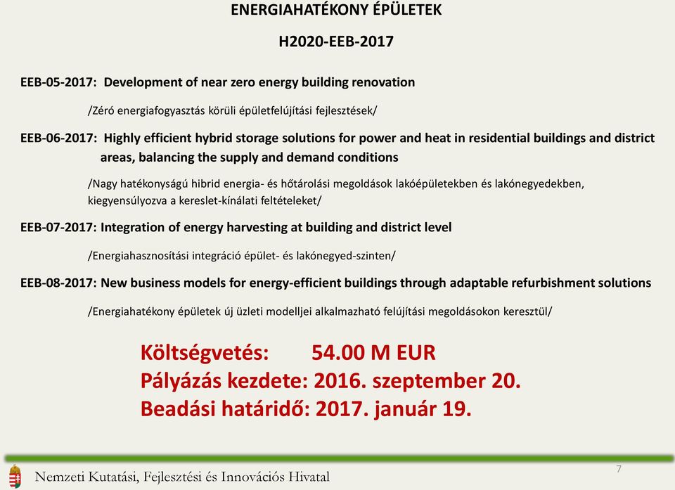 lakóépületekben és lakónegyedekben, kiegyensúlyozva a kereslet-kínálati feltételeket/ EEB-07-2017: Integration of energy harvesting at building and district level /Energiahasznosítási integráció