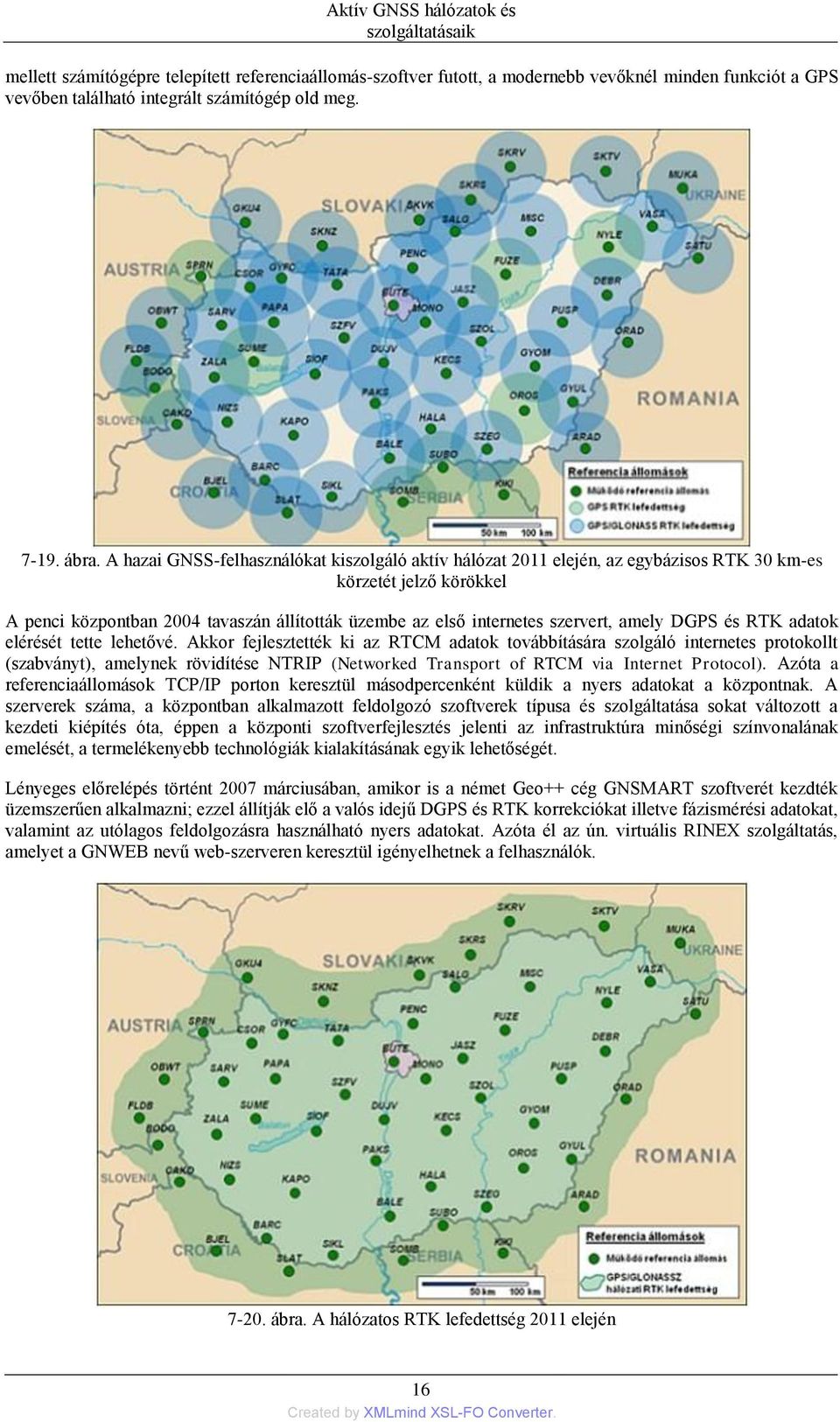 amely DGPS és RTK adatok elérését tette lehetővé.