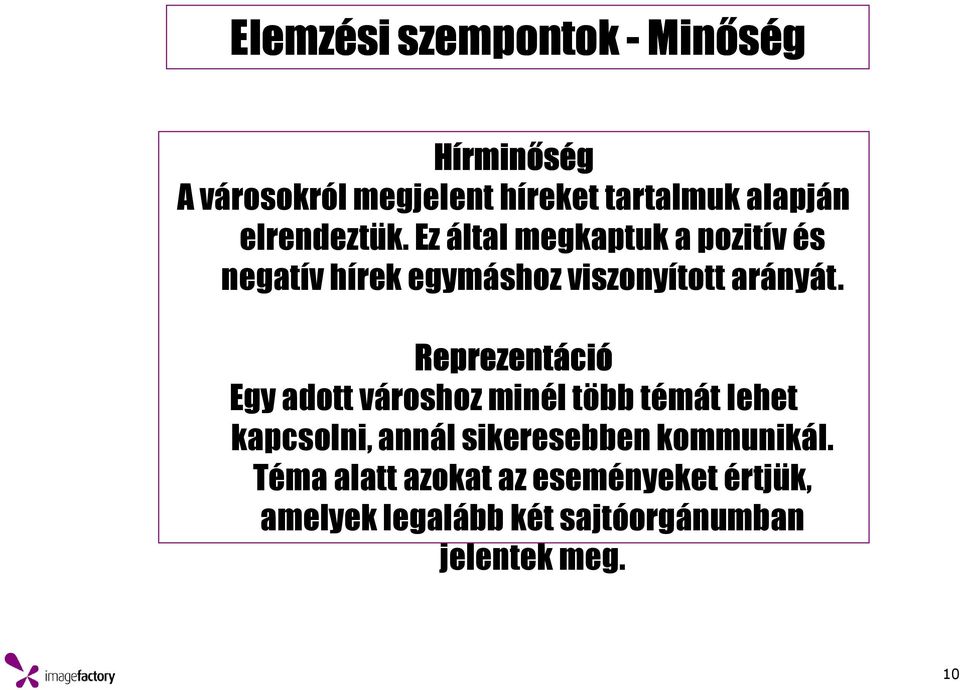 Reprezentáció Egy adott városhoz minél több témát lehet kapcsolni, annál sikeresebben