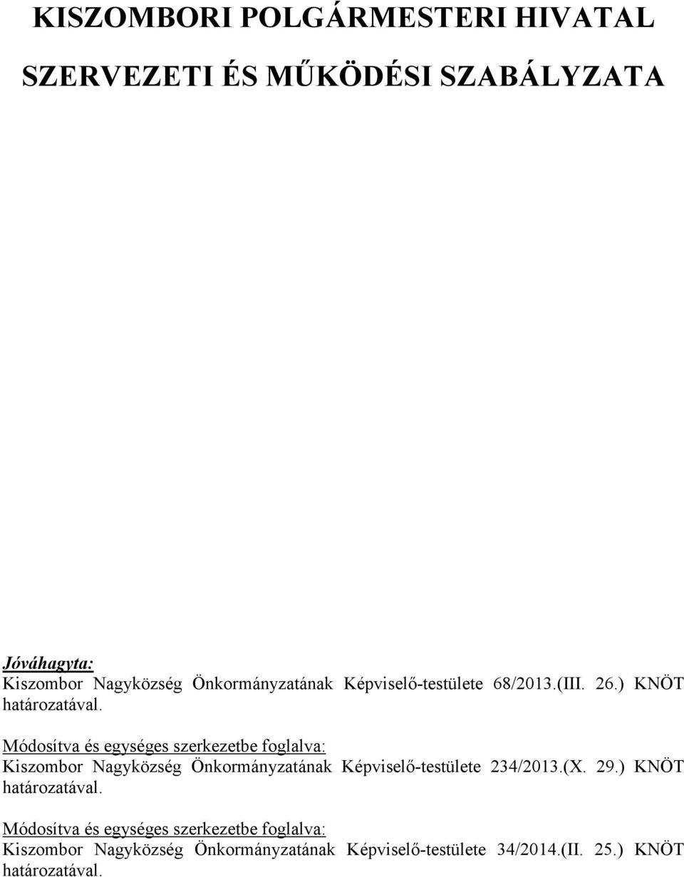 Módosítva és egységes szerkezetbe foglalva: Kiszombor Nagyközség Önkormányzatának Képviselő-testülete 234/2013.(X.