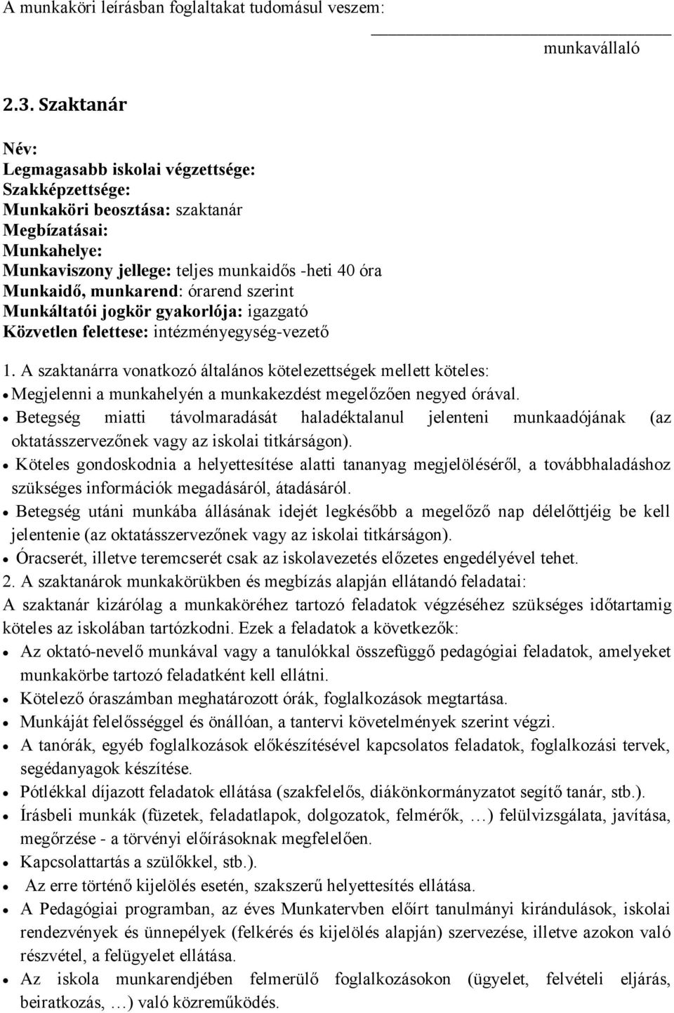 órarend szerint Munkáltatói jogkör gyakorlója: igazgató Közvetlen felettese: intézményegység-vezető 1.