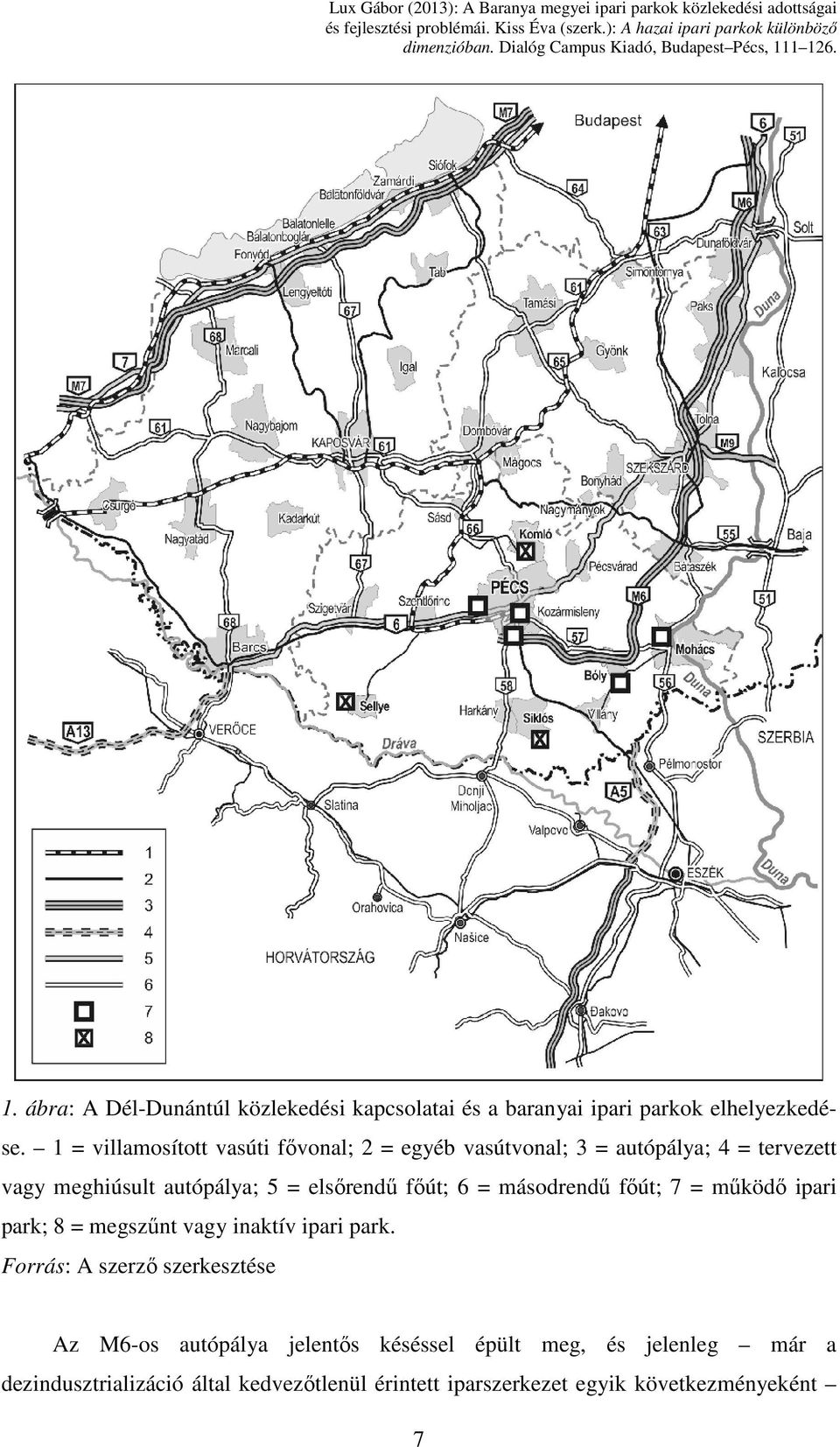 elsőrendű főút; 6 = másodrendű főút; 7 = működő ipari park; 8 = megszűnt vagy inaktív ipari park.